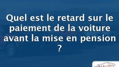 Quel est le retard sur le paiement de la voiture avant la mise en pension ?